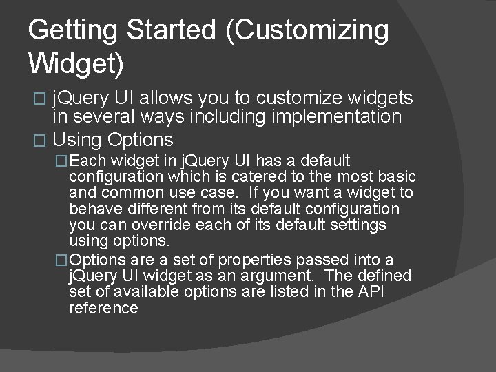 Getting Started (Customizing Widget) j. Query UI allows you to customize widgets in several