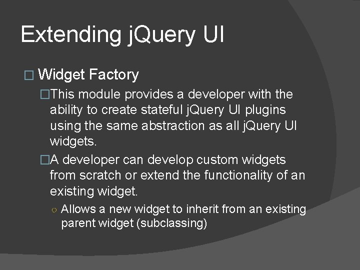 Extending j. Query UI � Widget Factory �This module provides a developer with the