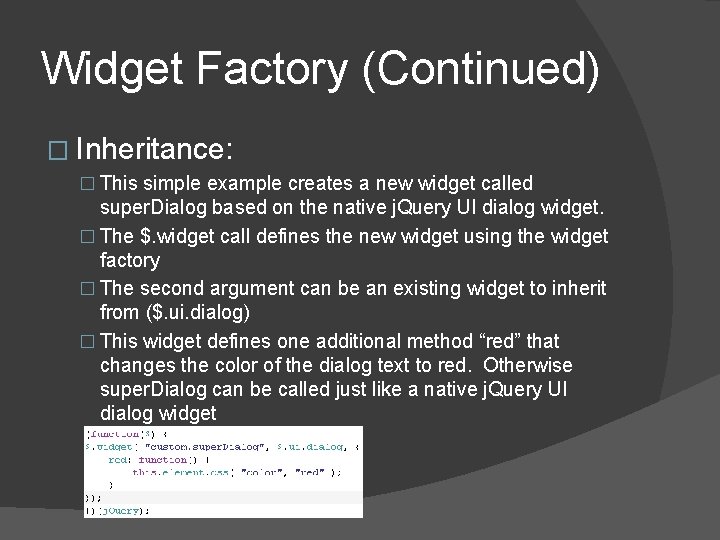 Widget Factory (Continued) � Inheritance: � This simple example creates a new widget called