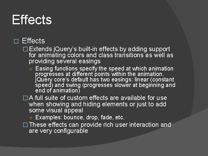Effects � Extends j. Query’s built-in effects by adding support for animating colors and