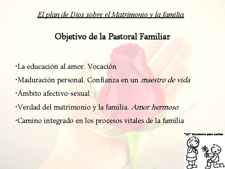 El plan de Dios sobre el Matrimonio y la familia Objetivo de la Pastoral