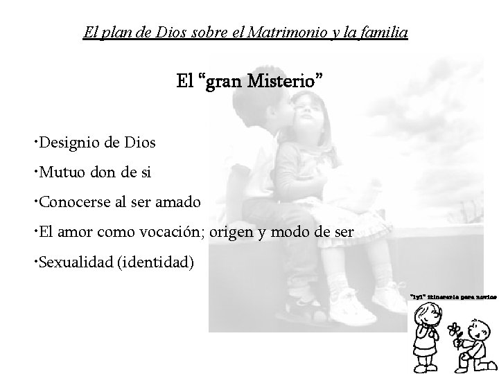 El plan de Dios sobre el Matrimonio y la familia El “gran Misterio” •