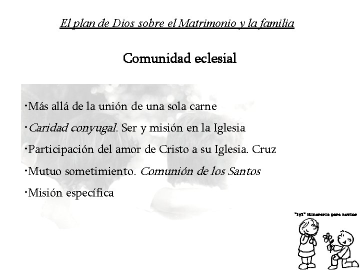 El plan de Dios sobre el Matrimonio y la familia Comunidad eclesial • Más