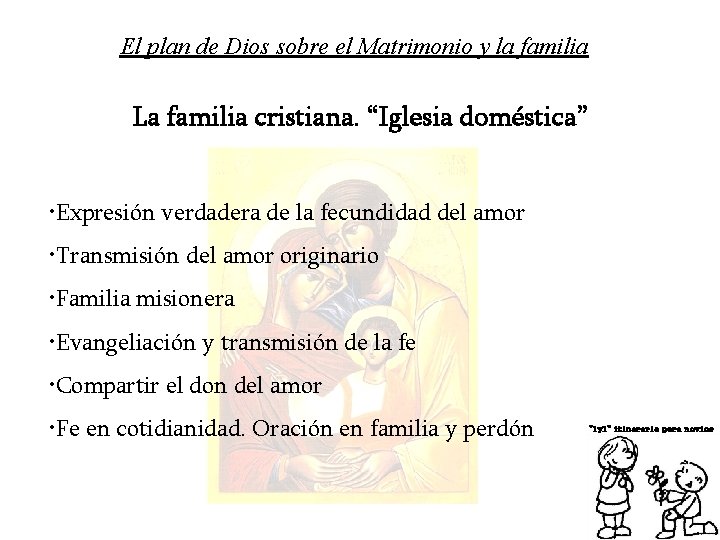 El plan de Dios sobre el Matrimonio y la familia La familia cristiana. “Iglesia