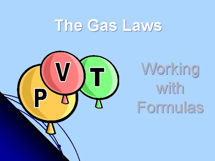 The Gas Laws Working with Formulas 
