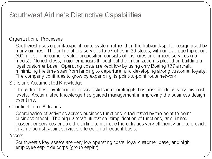 Southwest Airline’s Distinctive Capabilities Organizational Processes Southwest uses a point-to-point route system rather than