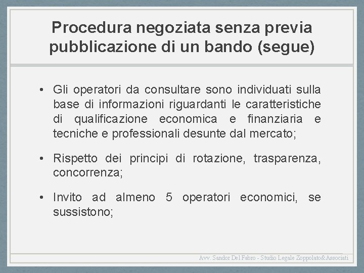 Procedura negoziata senza previa pubblicazione di un bando (segue) • Gli operatori da consultare