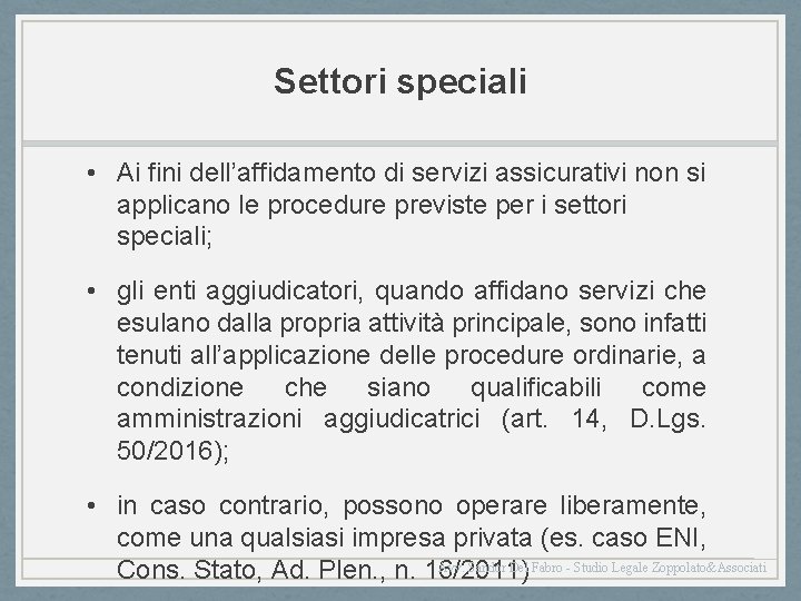 Settori speciali • Ai fini dell’affidamento di servizi assicurativi non si applicano le procedure