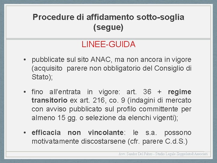 Procedure di affidamento sotto-soglia (segue) LINEE-GUIDA • pubblicate sul sito ANAC, ma non ancora