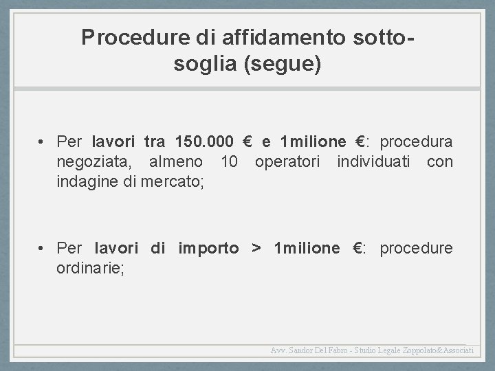 Procedure di affidamento sottosoglia (segue) • Per lavori tra 150. 000 € e 1