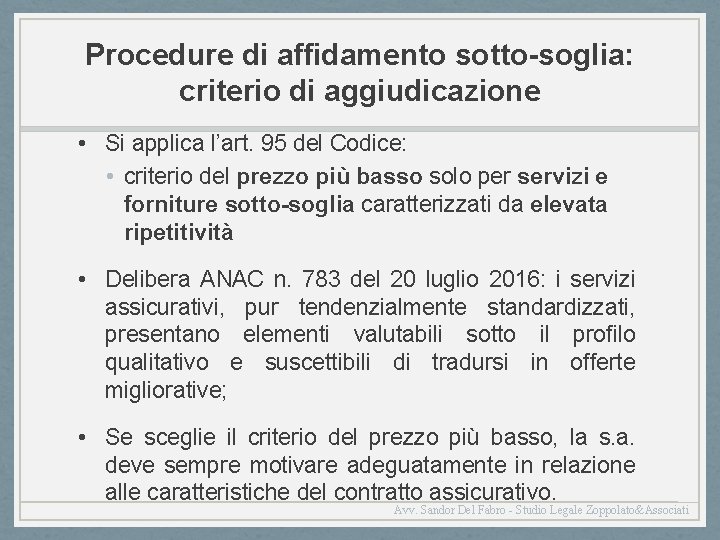 Procedure di affidamento sotto-soglia: criterio di aggiudicazione • Si applica l’art. 95 del Codice: