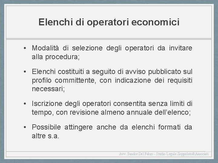 Elenchi di operatori economici • Modalità di selezione degli operatori da invitare alla procedura;