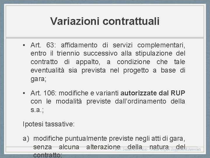 Variazioni contrattuali • Art. 63: affidamento di servizi complementari, entro il triennio successivo alla