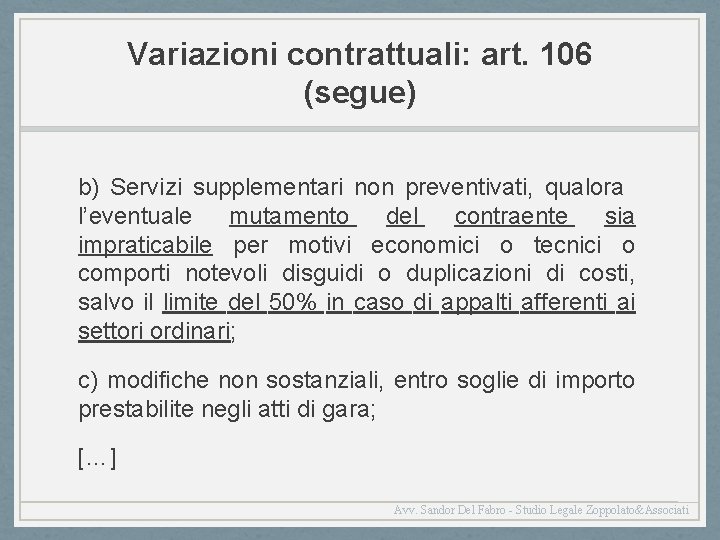 Variazioni contrattuali: art. 106 (segue) b) Servizi supplementari non preventivati, qualora l’eventuale mutamento del