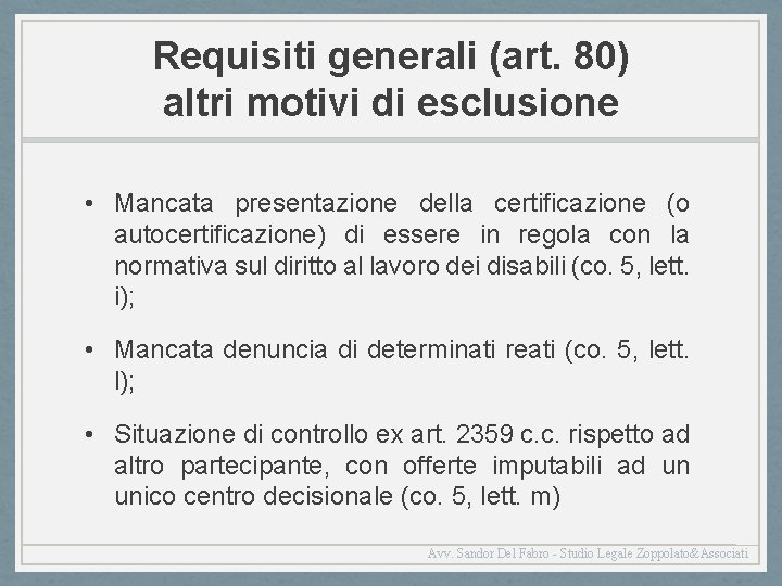 Requisiti generali (art. 80) altri motivi di esclusione • Mancata presentazione della certificazione (o