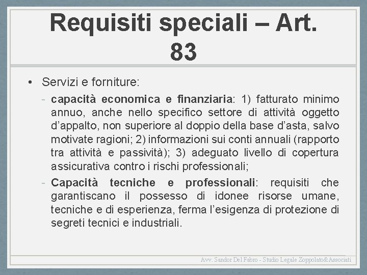 Requisiti speciali – Art. 83 • Servizi e forniture: - capacità economica e finanziaria: