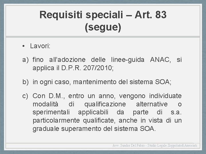 Requisiti speciali – Art. 83 (segue) • Lavori: a) fino all’adozione delle linee-guida ANAC,