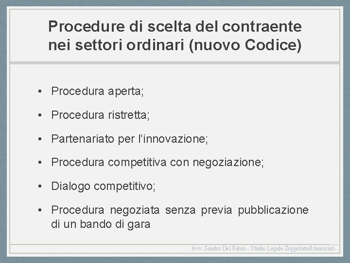Procedure di scelta del contraente nei settori ordinari (nuovo Codice) • Procedura aperta; •
