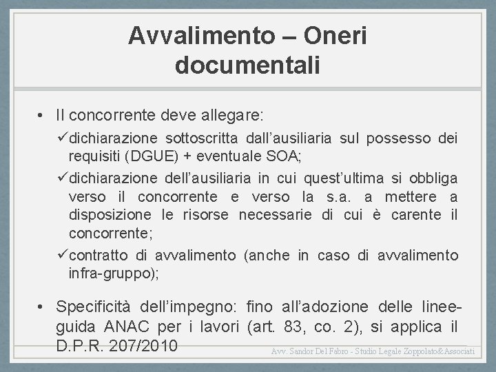 Avvalimento – Oneri documentali • Il concorrente deve allegare: üdichiarazione sottoscritta dall’ausiliaria sul possesso