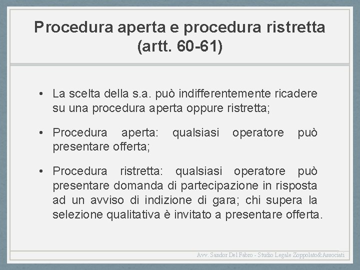 Procedura aperta e procedura ristretta (artt. 60 -61) • La scelta della s. a.