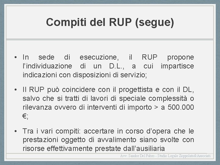 Compiti del RUP (segue) • In sede di esecuzione, il RUP propone l’individuazione di