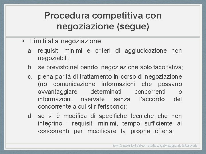 Procedura competitiva con negoziazione (segue) • Limiti alla negoziazione: a. requisiti minimi e criteri