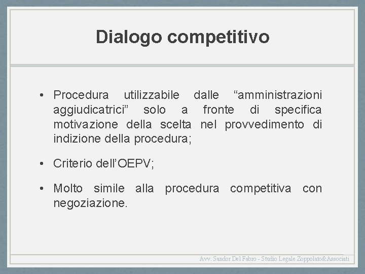 Dialogo competitivo • Procedura utilizzabile dalle “amministrazioni aggiudicatrici” solo a fronte di specifica motivazione