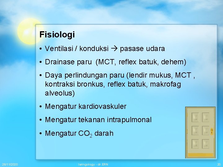 Fisiologi • Ventilasi / konduksi pasase udara • Drainase paru (MCT, reflex batuk, dehem)