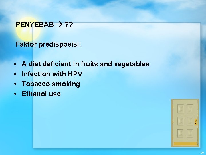 PENYEBAB ? ? Faktor predisposisi: • • A diet deficient in fruits and vegetables