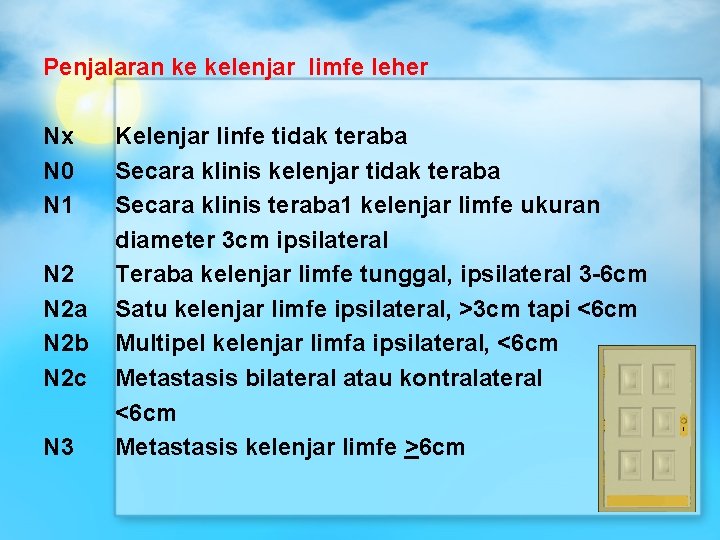 Penjalaran ke kelenjar limfe leher Nx N 0 N 1 Kelenjar linfe tidak teraba