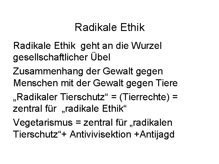 Radikale Ethik geht an die Wurzel gesellschaftlicher Übel Zusammenhang der Gewalt gegen Menschen mit