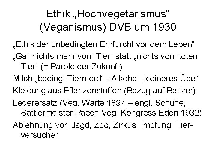 Ethik „Hochvegetarismus“ (Veganismus) DVB um 1930 „Ethik der unbedingten Ehrfurcht vor dem Leben“ „Gar