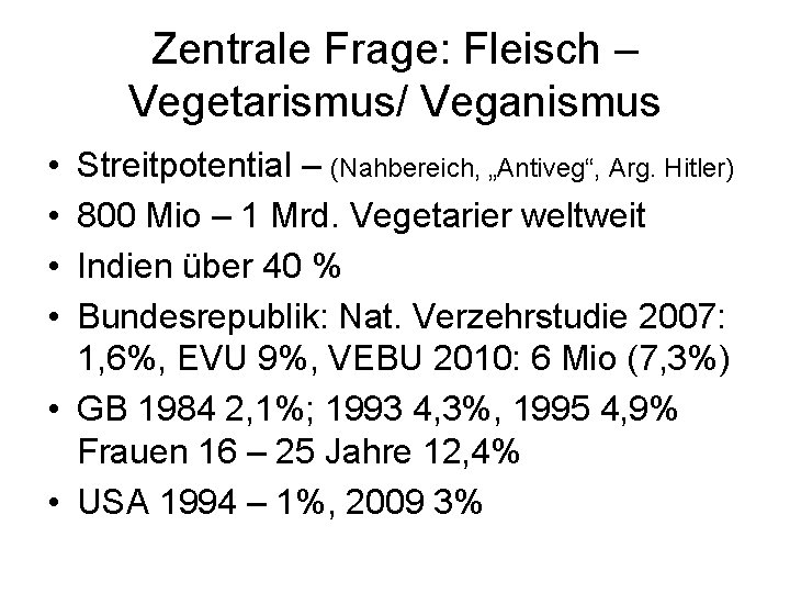 Zentrale Frage: Fleisch – Vegetarismus/ Veganismus • • Streitpotential – (Nahbereich, „Antiveg“, Arg. Hitler)