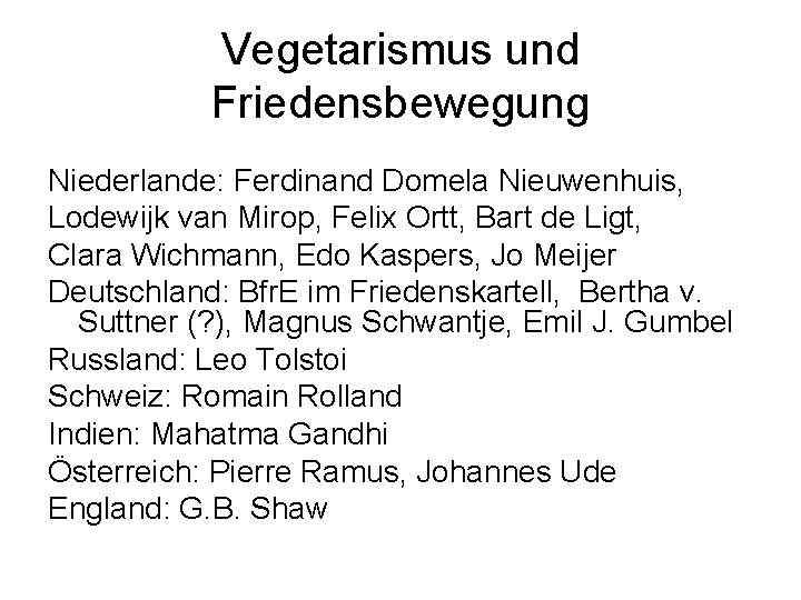 Vegetarismus und Friedensbewegung Niederlande: Ferdinand Domela Nieuwenhuis, Lodewijk van Mirop, Felix Ortt, Bart de