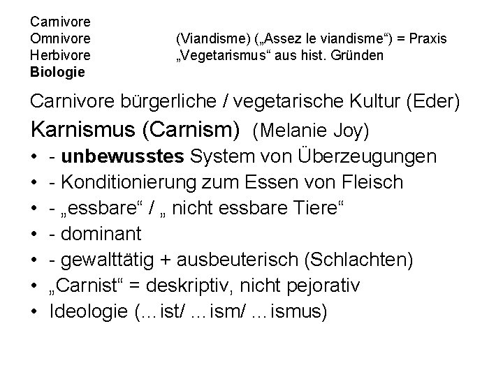 Carnivore Omnivore Herbivore Biologie (Viandisme) („Assez le viandisme“) = Praxis „Vegetarismus“ aus hist. Gründen