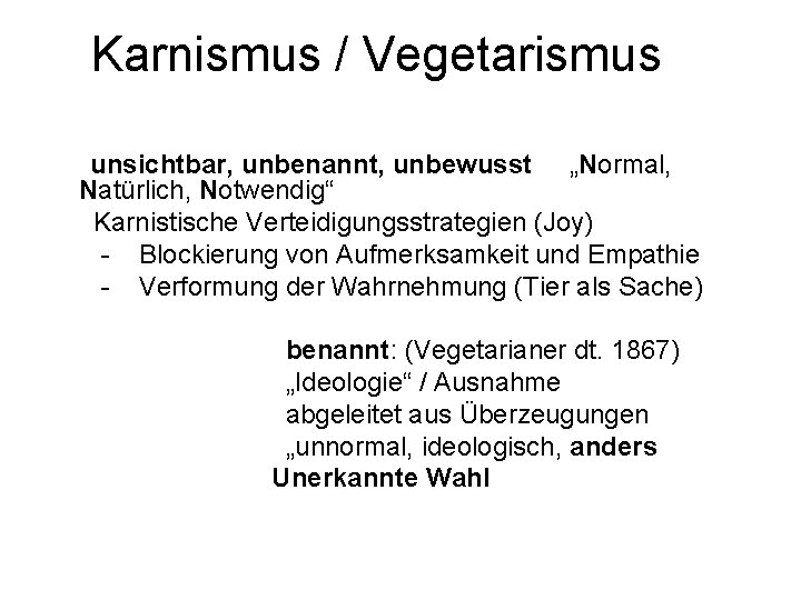 Karnismus / Vegetarismus unsichtbar, unbenannt, unbewusst „Normal, Natürlich, Notwendig“ Karnistische Verteidigungsstrategien (Joy) - Blockierung