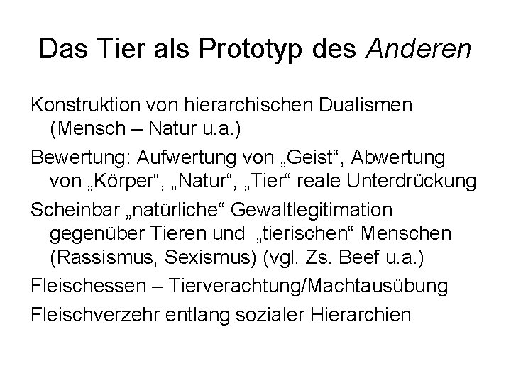 Das Tier als Prototyp des Anderen Konstruktion von hierarchischen Dualismen (Mensch – Natur u.