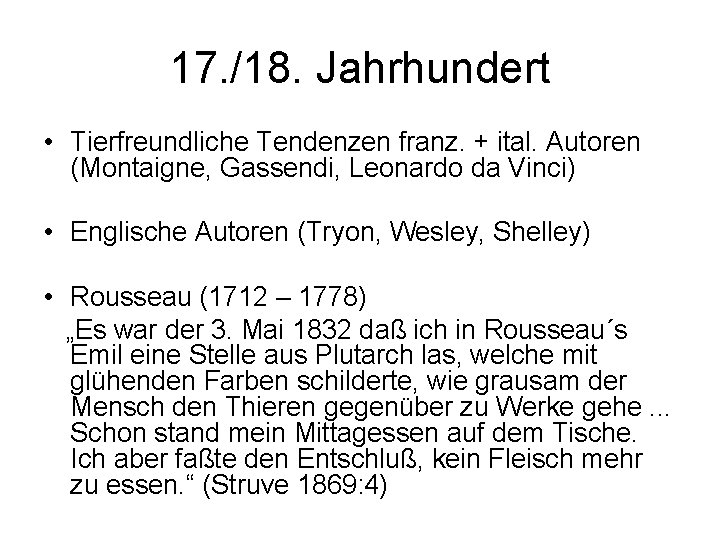 17. /18. Jahrhundert • Tierfreundliche Tendenzen franz. + ital. Autoren (Montaigne, Gassendi, Leonardo da