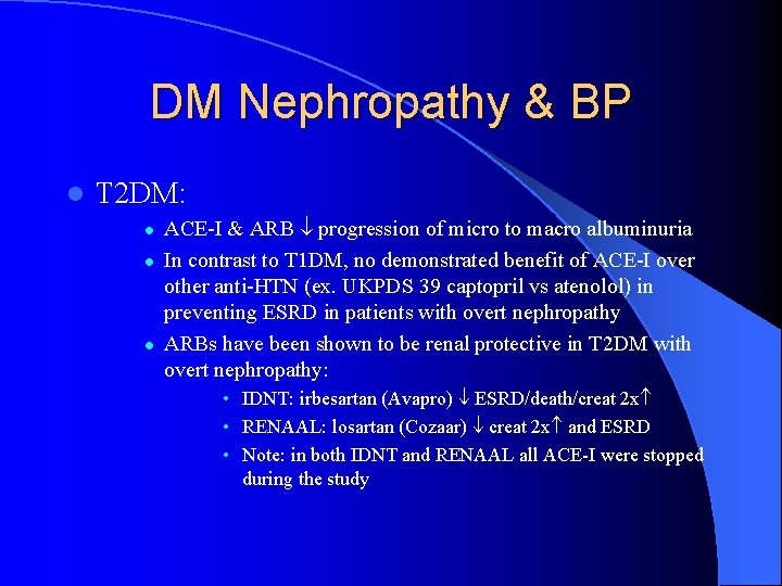 DM Nephropathy & BP l T 2 DM: l l l ACE-I & ARB
