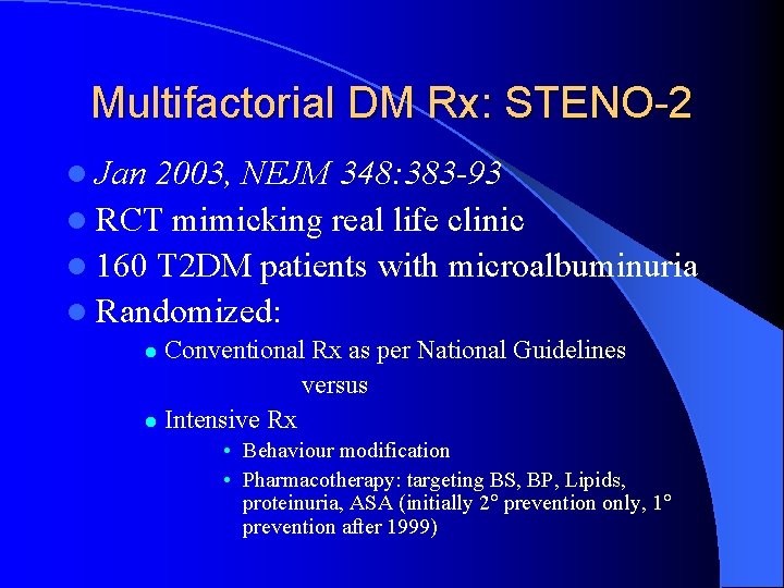Multifactorial DM Rx: STENO-2 l Jan 2003, NEJM 348: 383 -93 l RCT mimicking