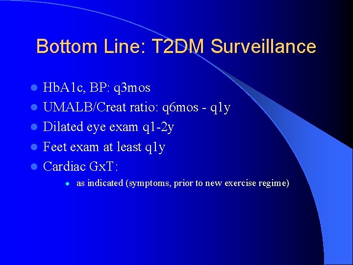 Bottom Line: T 2 DM Surveillance l l l Hb. A 1 c, BP: