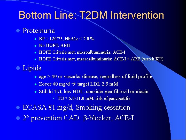 Bottom Line: T 2 DM Intervention l Proteinuria l l l BP < 120/75,