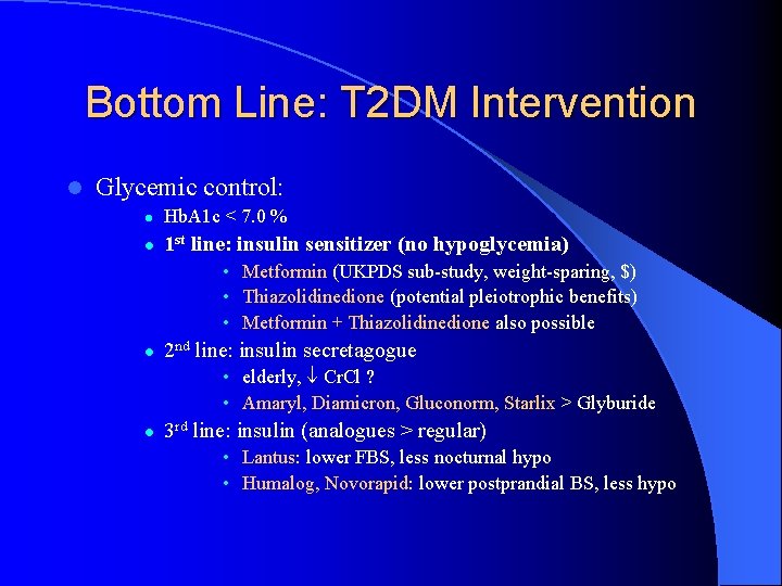 Bottom Line: T 2 DM Intervention l Glycemic control: l Hb. A 1 c