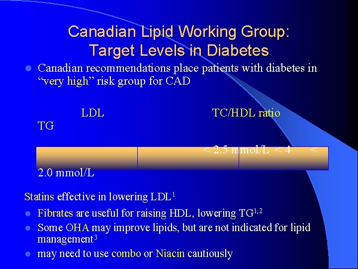 Canadian Lipid Working Group: Target Levels in Diabetes l Canadian recommendations place patients with