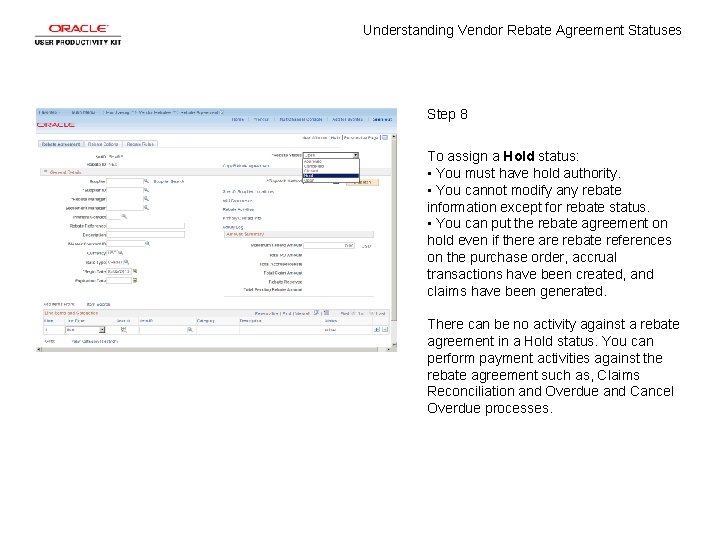 Understanding Vendor Rebate Agreement Statuses Step 8 To assign a Hold status: • You