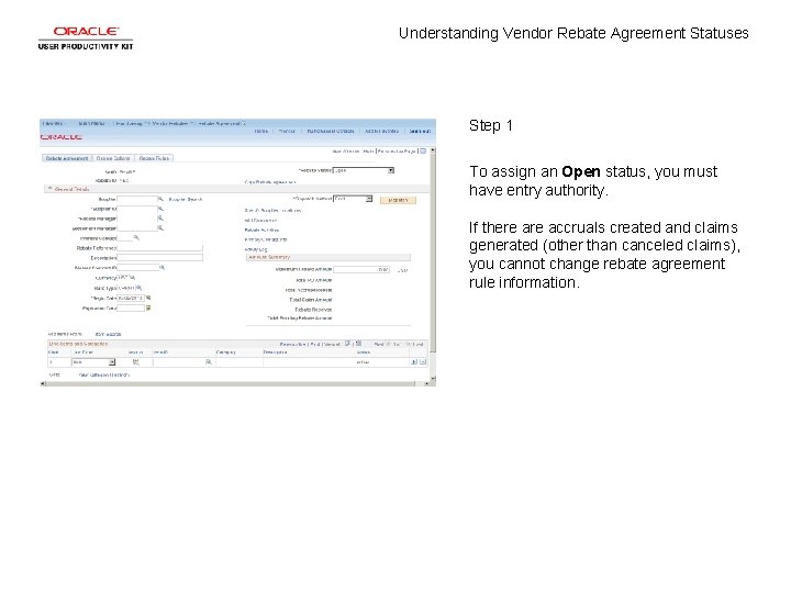 Understanding Vendor Rebate Agreement Statuses Step 1 To assign an Open status, you must