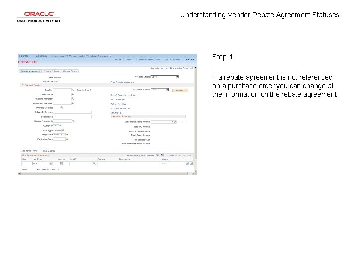 Understanding Vendor Rebate Agreement Statuses Step 4 If a rebate agreement is not referenced