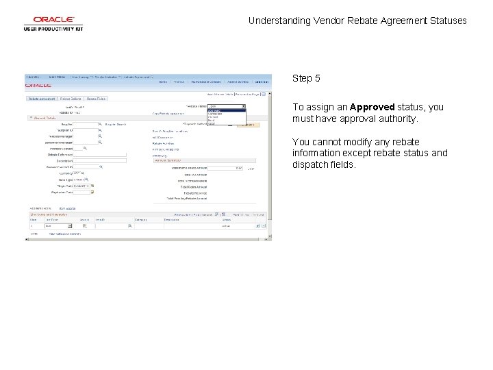 Understanding Vendor Rebate Agreement Statuses Step 5 To assign an Approved status, you must