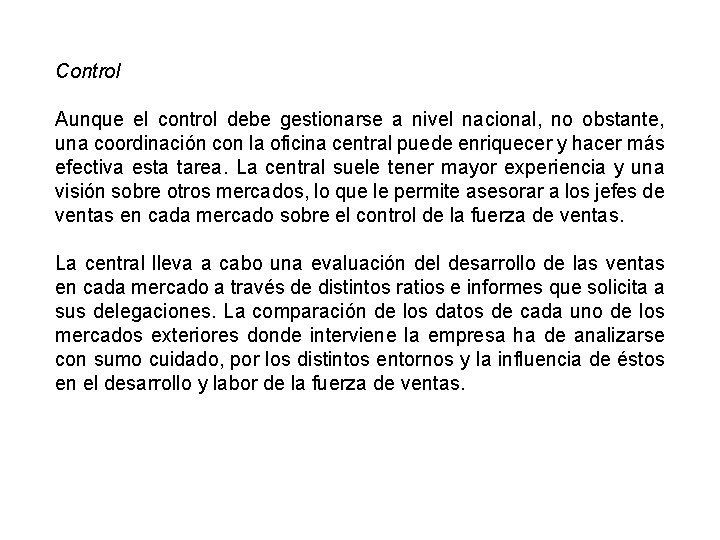 Control Aunque el control debe gestionarse a nivel nacional, no obstante, una coordinación con