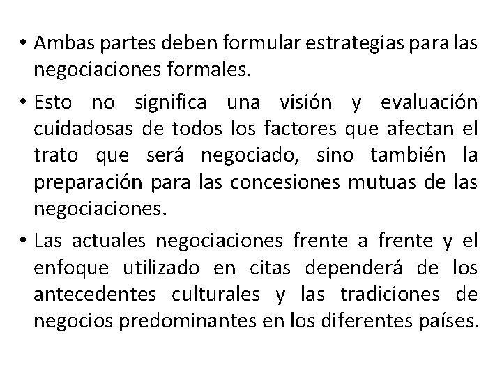  • Ambas partes deben formular estrategias para las negociaciones formales. • Esto no